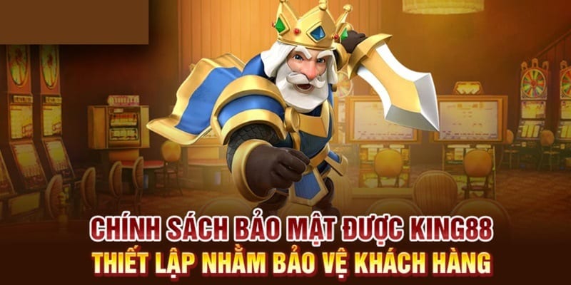 Nội dung chính sách bảo mật King88 mới nhất